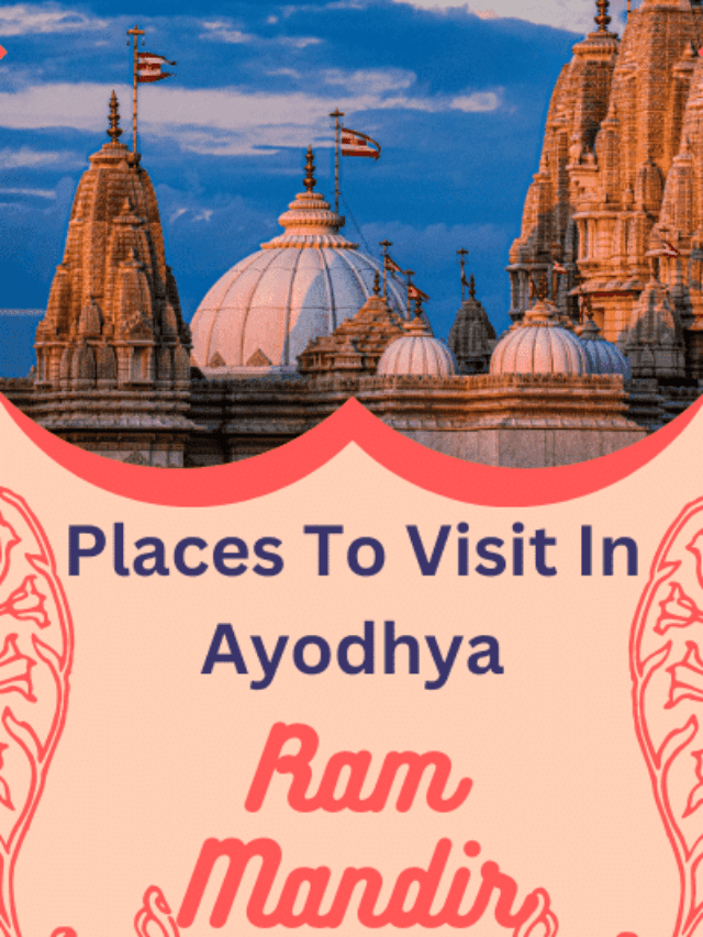 Places to visit in Ayodhya - Ram Mandir Pran Prathistha